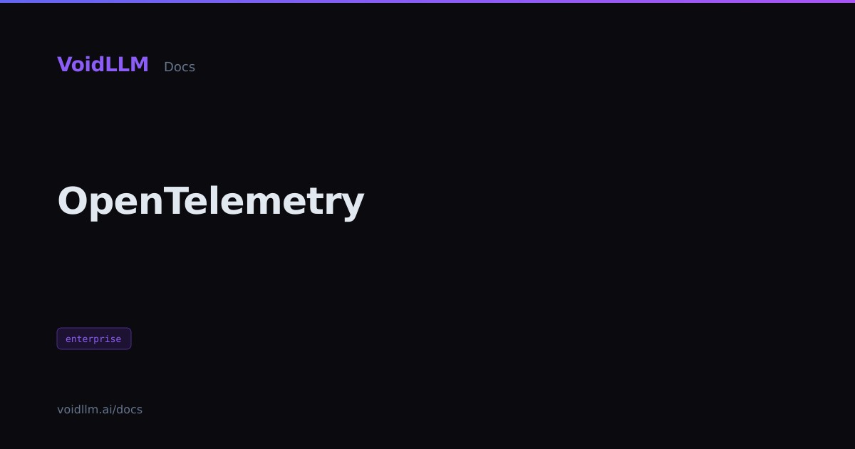 OpenTelemetry - VoidLLM Docs