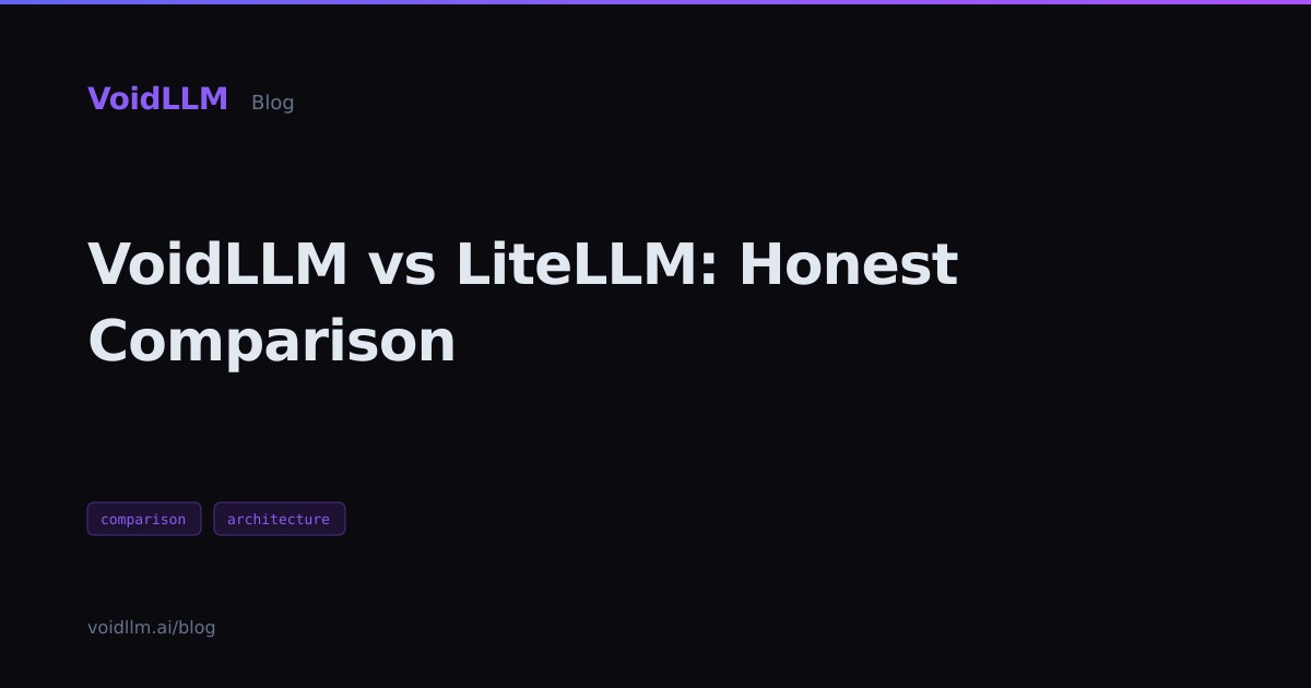 VoidLLM vs LiteLLM: Honest Comparison — VoidLLM Blog
